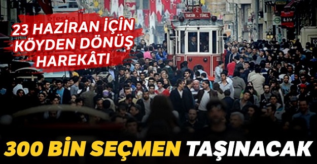 300 bin seçmen İstanbul'a taşınacak