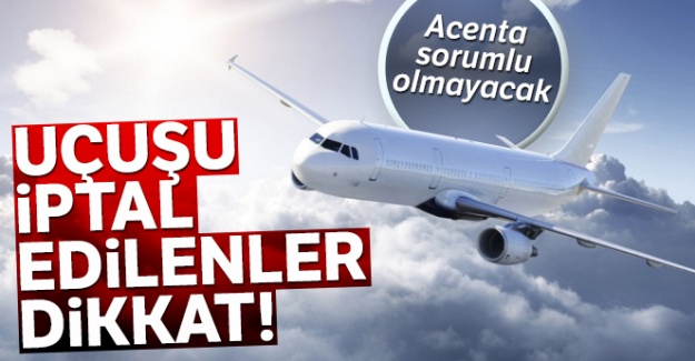 Uçuşu iptal edilenler dikkat!