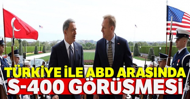 Türkiye ile ABD arasında S-400 görüşmesi