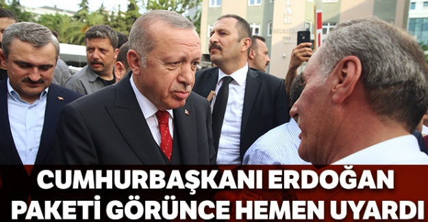Cumhurbaşkanı Erdoğan, paketi görünce hemen uyardı
