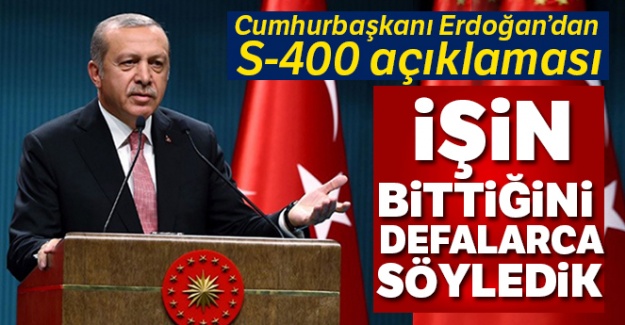 Cumhurbaşkanı Erdoğan'dan S-400 açıklaması