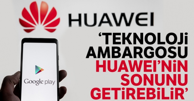 'Huawei marka telefonlar 'kullanılamaz' hale gelebilir'