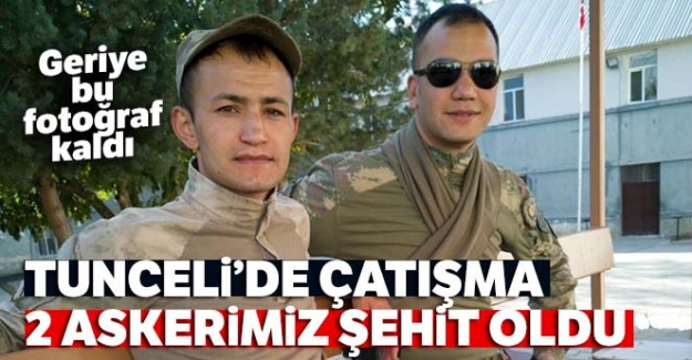 Tunceli'de çatışma: 2 askerimiz şehit oldu