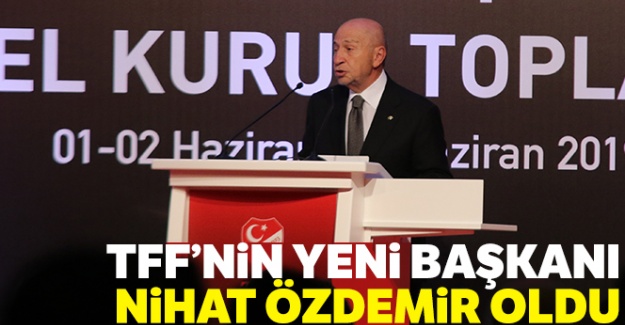 Türkiye Futbol Federasyonu'nun yeni başkanı Nihat Özdemir oldu