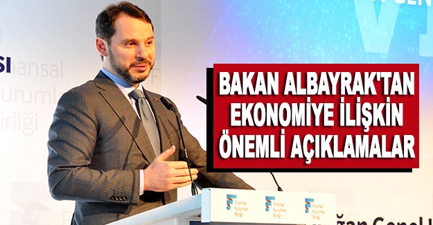 Bakan Albayrak'tan ekonomiye ilişkin önemli açıklamalar