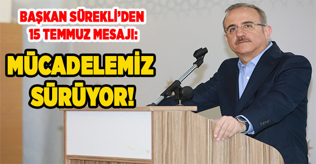 Başkan Sürekli'den 15 Temmuz mesajı