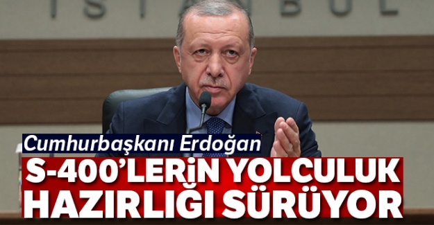 Cumhurbaşkanı Erdoğan'dan S-400 açıklaması