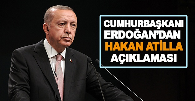 Cumhurbaşkanı Erdoğan: 'Hakan Atilla bizim evladımızdır'