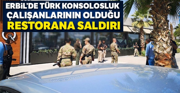 Erbil'de Türk konsolosluk çalışanlarının olduğu restorana saldırı