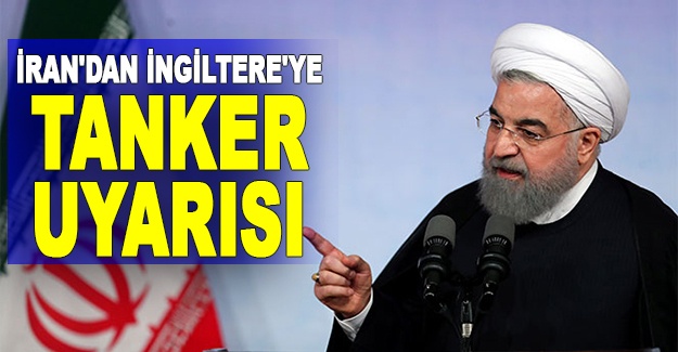 İran'dan İngiltere'ye tanker uyarısı