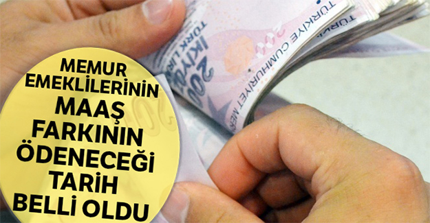 Maaş farkının ödeneceği tarih belli oldu