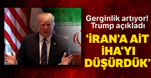 Trump, İran'a ait bir İHA'yı düşürdüklerini açıkladı