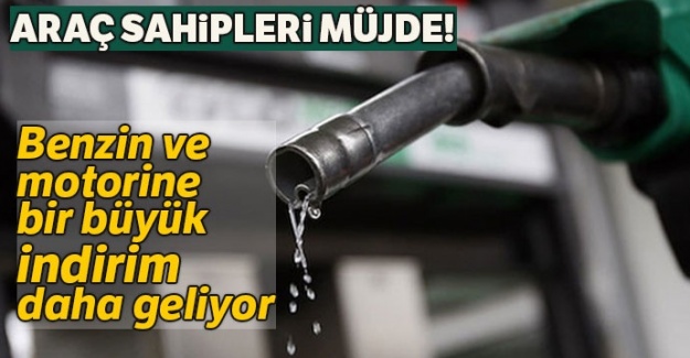 Araç sahipleri müjde! Benzin ve motorine bir büyük indirim daha geliyor