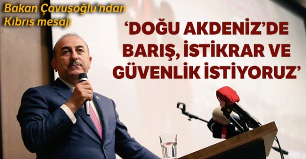 Bakan Çavuşoğlu'ndan Kıbrıs açıklaması