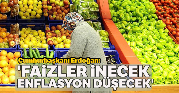 Cumhurbaşkanı Erdoğan:'Merkez Bankası faizleri indirdi, enflasyon da düşecek'