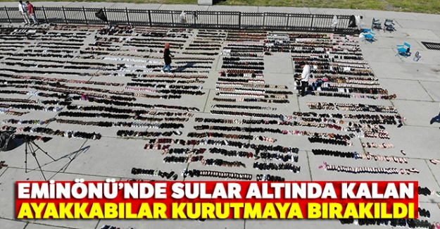 Eminönü'nde sular altında kalan ayakkabılar Yenikapı'da kurutmaya bırakıldı
