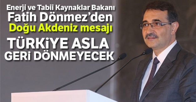 Enerji Bakanı Dönmez'den Doğu Akdeniz mesajı