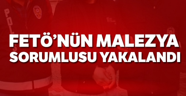 FETÖ'nün Malezya sorumlusu MİT operasyonuyla yakalandı