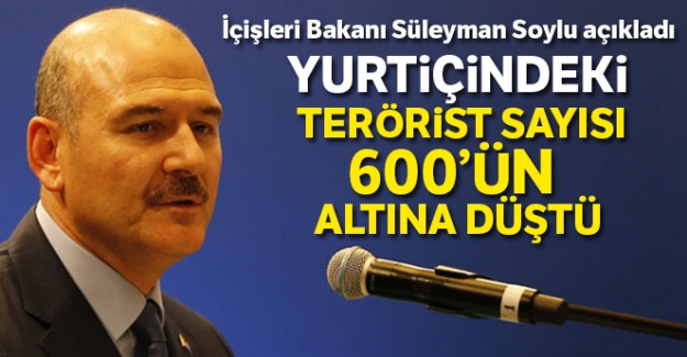 İçişleri Bakanı Soylu açıkladı: Yurtiçindeki terörist sayısı 600'ün altına düştü