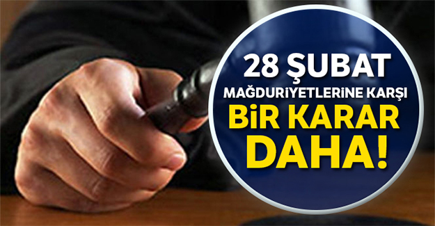 KDK'dan 28 Şubat mağduriyetlerine karşı bir karar daha
