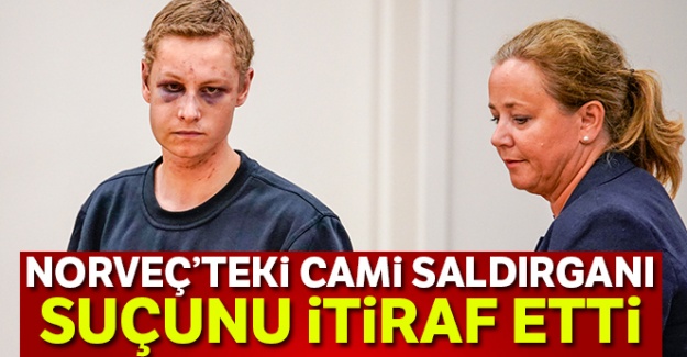 Norveç'teki cami saldırganı suçunu itiraf etti