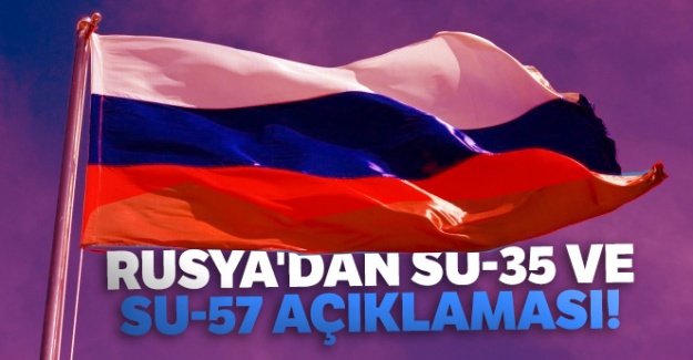 Rusya'dan SU-35 ve SU-57 açıklaması