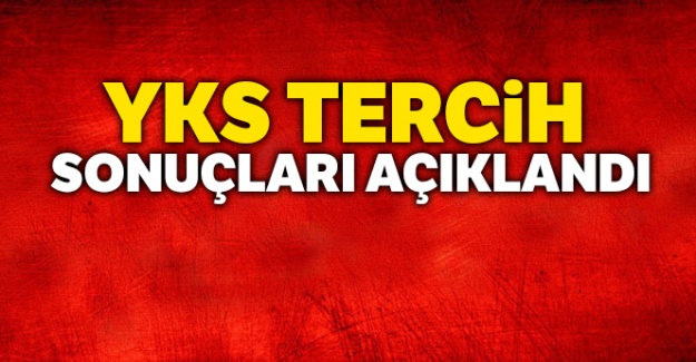 YKS tercih sonuçları açıklandı