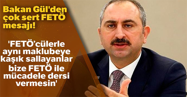 Adalet Bakanı Gül'den çok sert FETÖ mesajı!