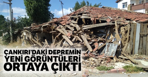 Çerkeş'teki depremin yeni görüntüleri ortaya çıktı