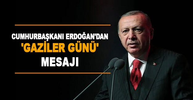 Cumhurbaşkanı Erdoğan'dan 'Gaziler Günü' mesajı