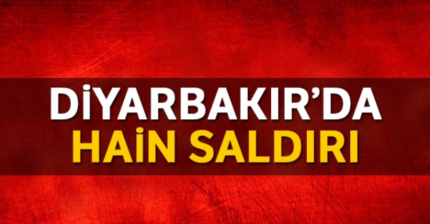 Diyarbakır'da hain saldırı