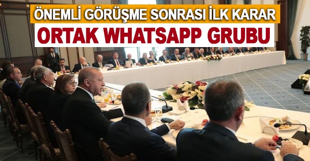 Önemli görüşme sonrası ilk karar: Ortak Whatsapp grubu