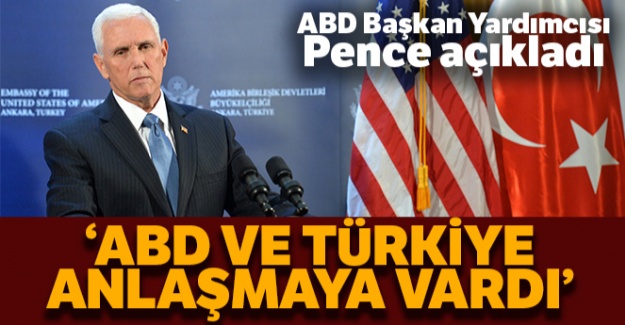 'ABD ve Türkiye anlaşmaya vardı'
