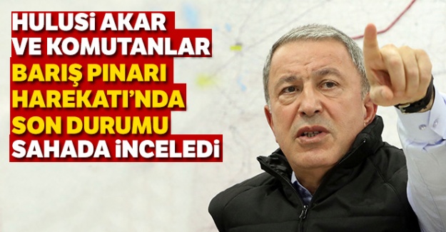 Akar ve komutanlar harekat bölgesinde