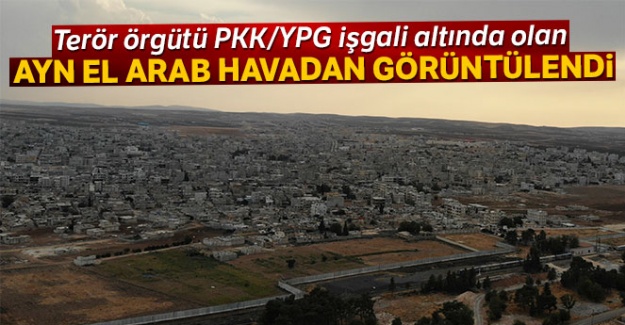 Ayn el Arab havadan görüntülendi