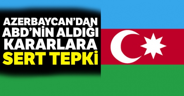 Azerbaycan'dan ABD'nin aldığı kararlara sert tepki