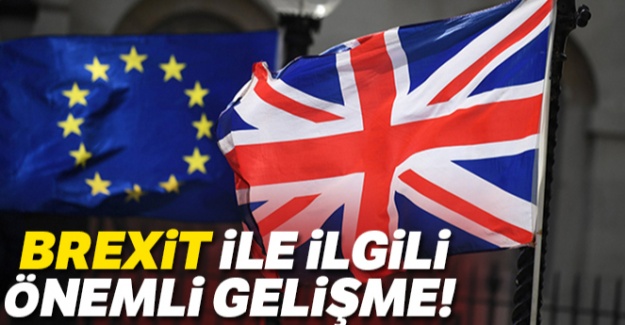 Brexit ile ilgili önemli gelişme!