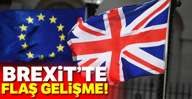 Brexit'te flaş gelişme!