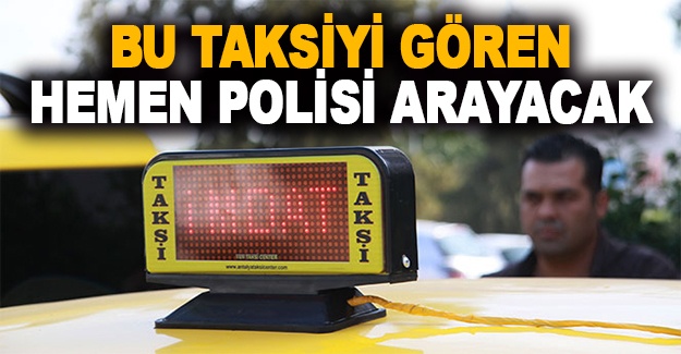 Bu taksiyi gören hemen polisi arayacak
