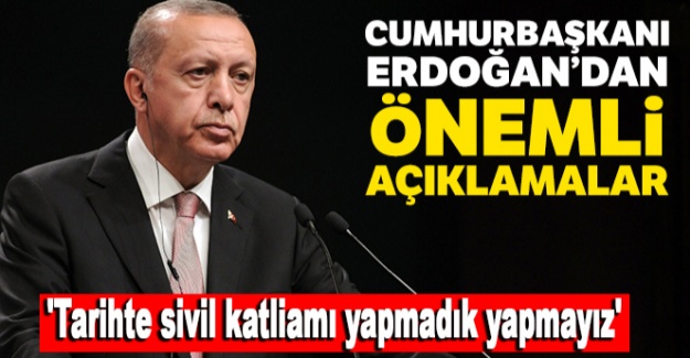 Cumhurbaşkanı Erdoğan'dan önemli açıklamalar
