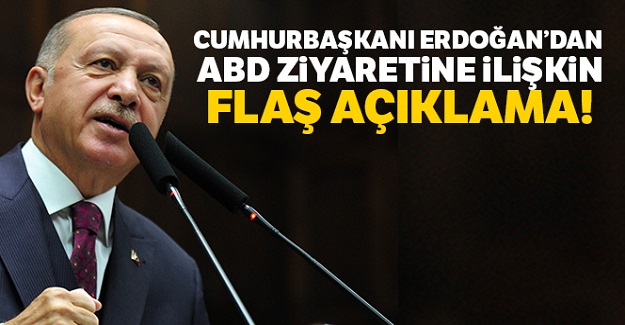 Cumhurbaşkanı Erdoğan'dan ABD ziyaretine ilişkin açıklama