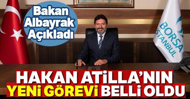 Hakan Atilla'nın yeni görevi belli oldu