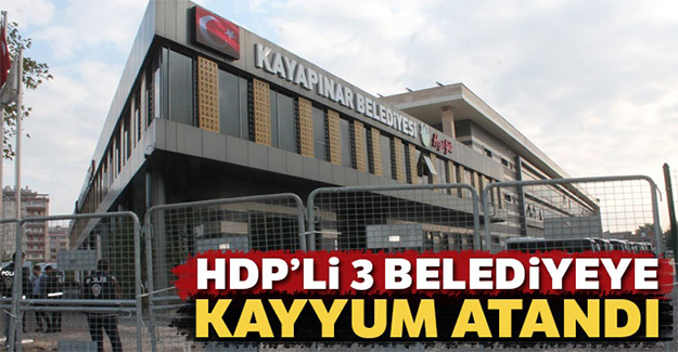 HDP'li 3 belediyeye kayyum atandı