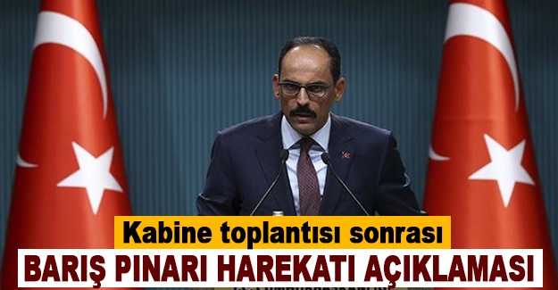 Kabine toplantısı sonrası Barış Pınarı Harekatı açıklaması