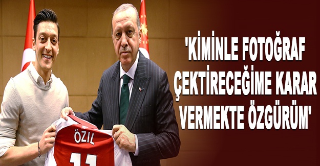 Mesut Özil: 'Kiminle fotoğraf çektireceğime karar vermekte özgürüm'