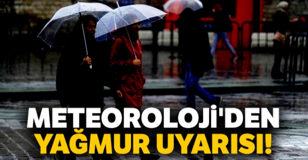 Meteoroloji'den yağmur uyarısı!