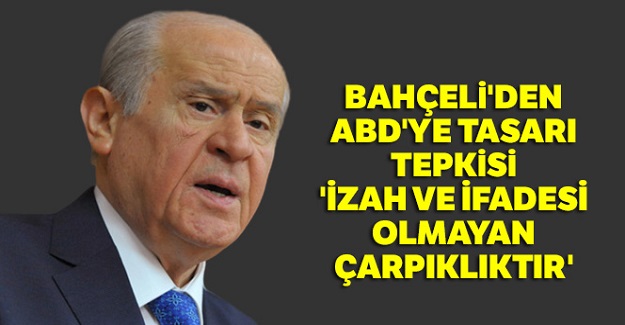 MHP lideri Bahçeli'den ABD'ye tasarı tepkisi!