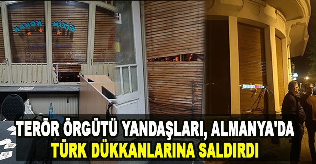 Terör örgütü yandaşları, Almanya'da Türk dükkanlarına saldırdı