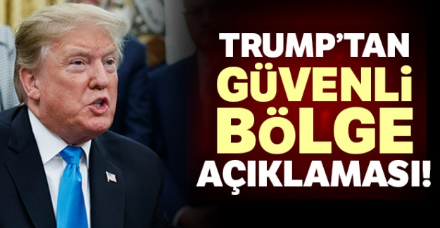 Trump'tan Güvenli Bölge açıklaması