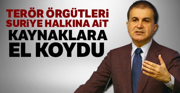 AK Parti Sözcüsü Çelik: 'Terör örgütleri, Suriye halkına ait kaynaklara el koydu'